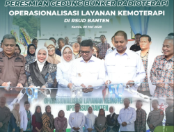 RSUD Banten Semakin Lengkap, Gubernur Resmikan Bunker Radioterapi dan Pelayanan Kemoterapi